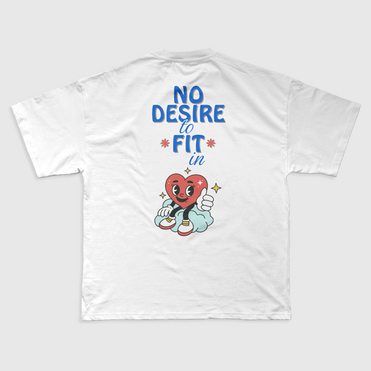 NO DESIRE TO FIT IN - REGULAR SHIRT